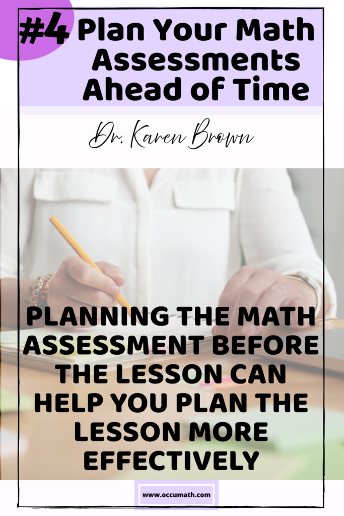 Text says #4 plan your math assessments ahead of time. Planning the math assessment before the lesson can help you plan the lesson more effectively. With a picot planning the math assessments in a lesson planner.
