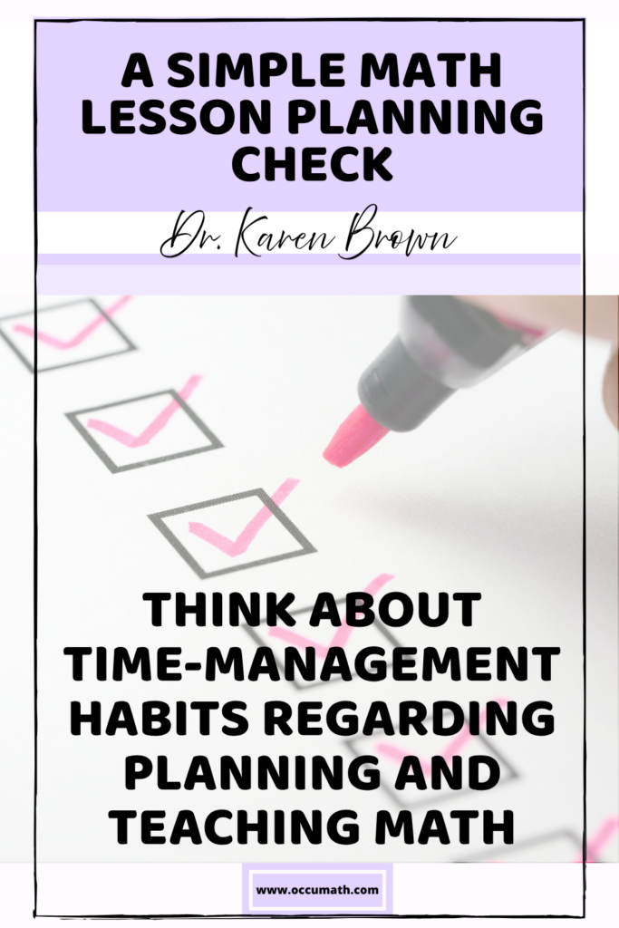 Text says a simple math lesson planning check. think about time-management habits regarding planning and teaching math. Background picture is of a checklist.